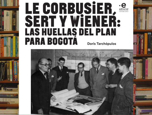 El libro que recoge las huellas de tres genios del urbanismo en Bogotá